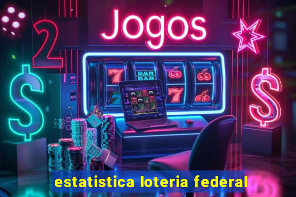 estatistica loteria federal